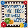 Be Generous with Hugs and Warm Words