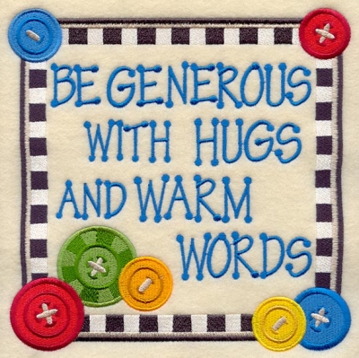Be Generous with Hugs and Warm Words